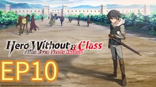 Hero Without a Class: Who Even Needs Skills S01 EP10 with English Subtitle