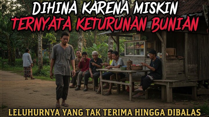 TAK TERIMA DIHINA KARENA MISKIN TERNYATA KETURUNAN BUNIAN - cerita mistis - cerita horor