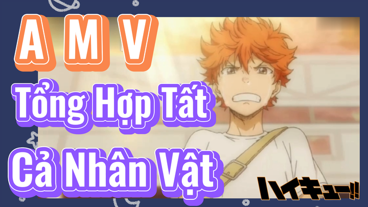 [Haikyu!!] AMV | Tổng Hợp Tất Cả Nhân Vật