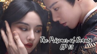 THE PRISONER OF BEAUTY EP13_ZHE YAO❣️