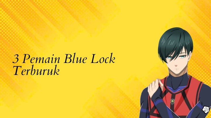 3 Pemain Blue Lock Terburuk