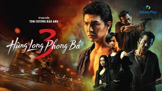 HÙNG LONG PHONG BÁ (PHẦN 3) [BROTHERS FOR LIFE (SEASON 3)]  | Galaxy Play Originals (2024)