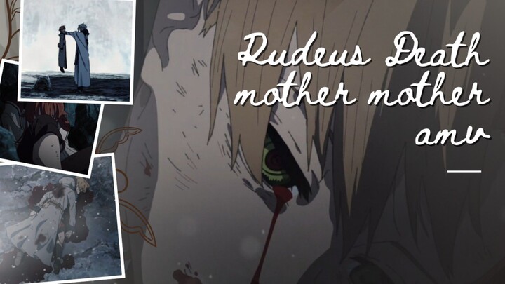 Rudeus Death - Mother Mother [AMV]