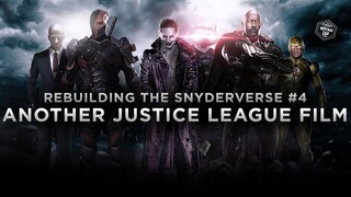 Adding another JUSTICE LEAGUE Film! - Rebuilding the Snyderverse #4