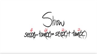 trig Show sec^4(x)-tan^4(x) = sec^2(x)+tan^2(x)