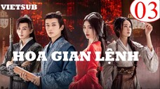 Hoa Gian Lệnh - Tập 03 | Vietsub - Cúc Tịnh Y, Lưu Học Nghĩa