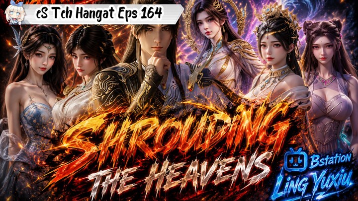 Shrouding The Heavens Episode 164