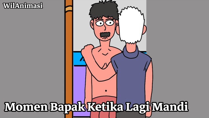 Momen Bapak Ketika Lagi Mandi |Animasi Lucu|WilAnimasi|