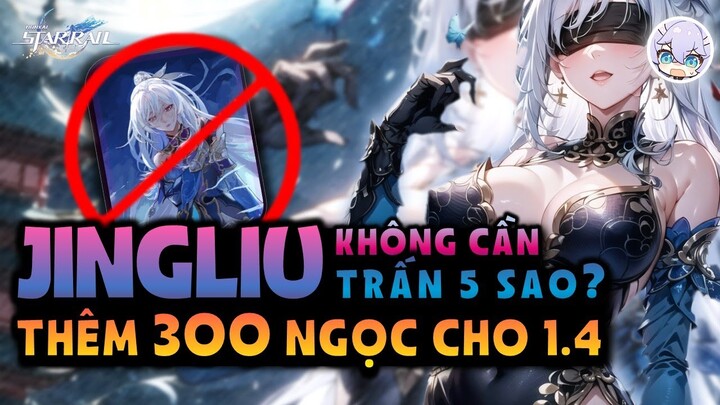 Có Đúng Jingliu BẮT BUỘC Cần Trấn 5 Sao? Tổng Hợp Rò Rỉ Sự Kiện Phiên Bản 1.4 | Honkai Star Rail