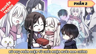 Phần 2 : Nữ Phụ Phản Diện Từ Chối Nhận Nuôi Nam Chính | Review Truyện