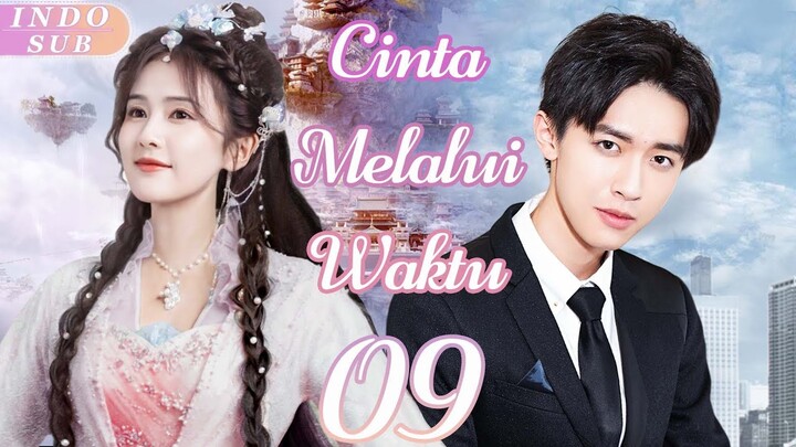 【Indo Sub】Cinta melalui waktu 09 | (Pemeran:Bai Lu ,Zhang Yijie)