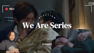 We Are คือเรารักกัน Episode 2 Reaction