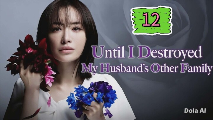 Until I Destroyed My Husbands Family - Otto no Katei wo Kowasu made Episode 12