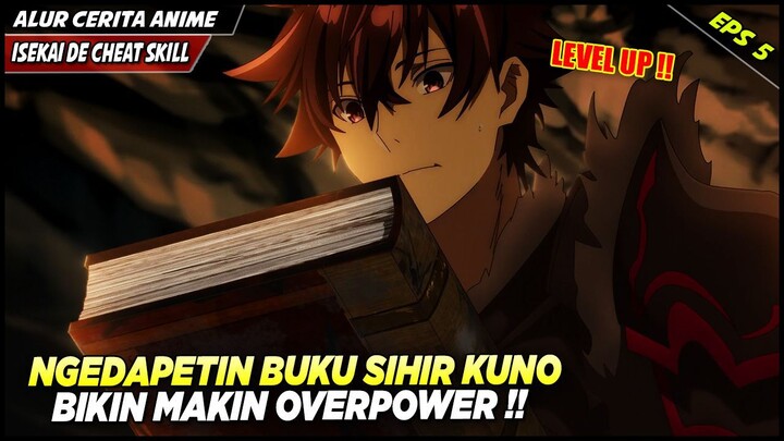 SEMAKIN OP SETELAH NAEK LEVEL & NGEDAPETIN BUKU SIHIR PERTAPA‼️ Isekai De Cheat Skill Eps 5