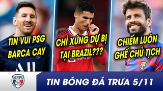 BẢN TIN TRƯA 5/11: Messi báo tin vui cho PSG, Barca vẫn chưa hết CAY? CR7 chỉ xứng dự bị tại Brazil