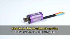 Replace the brushless motor - 1/16 brushless rc drifting car