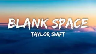 Taylor Swift- Blank Space (lyrics)