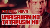Umpisahan Mo Tatapusin Ko 1983- Fpj ( Full Movie )