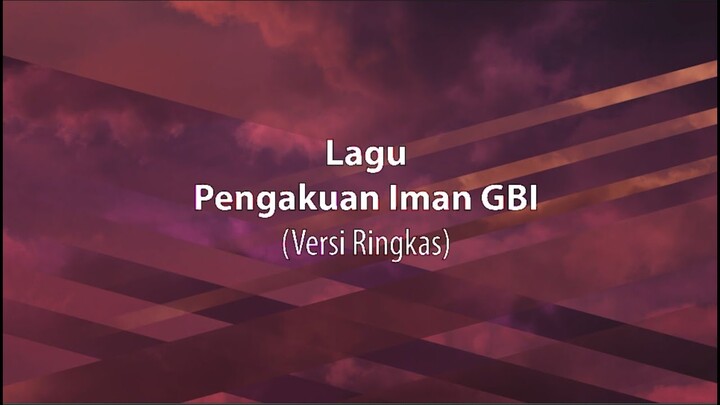 Lagu Pengakuan Iman GBI (Versi Ringkas)
