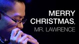 Âm nhạc|Kèn ác-mô-ni-ca|"Merry Christmas, Mr Lawrence"