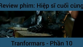 Review phim: Hiệp sĩ cuối cùng Tranformars #10