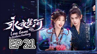 EP 21 - Love Game In Eastern Fantasy (Sub Indo)