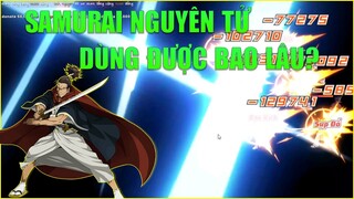One Punch Man The Strongest: Test Dame Samurai Nguyên Tử 5 Sao Kèm Siêu Tuyệt Kỹ - Sam Bao Giờ Phế ?
