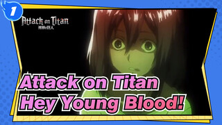 [Attack on Titan|Epic]Hey Young Blood!_1