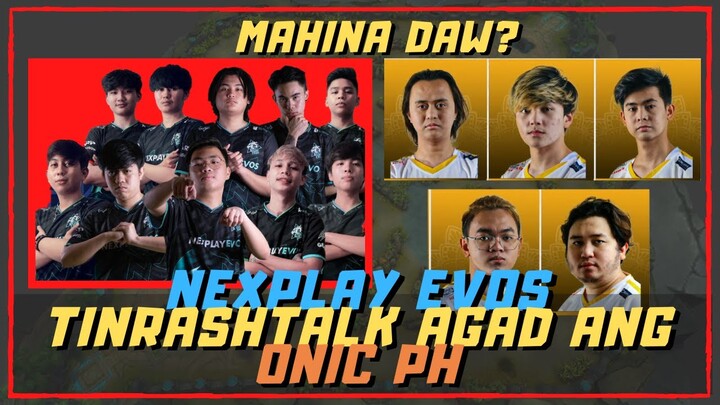 ONIC PH MAHINA DAW KALABAN SABI NG NEXPLAY EVOS | TRASHTALK AGAD!