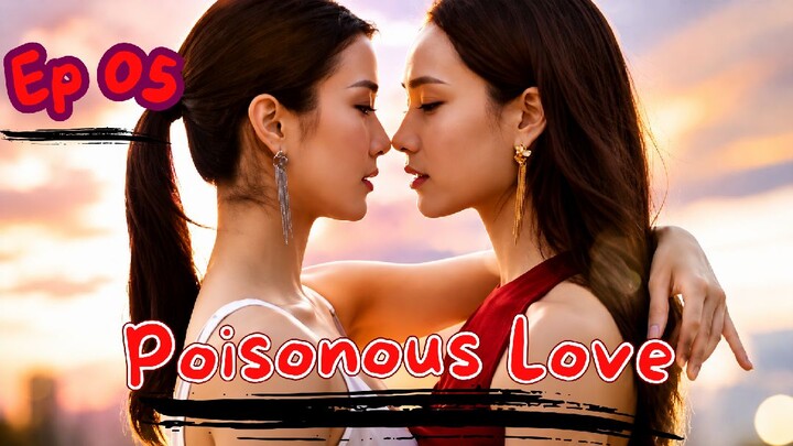 Poisonous Love - Episode 05 (English Subtitles)
