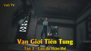 Vạn Giới Tiên Tung Tập 3 - Câu đố thân thế