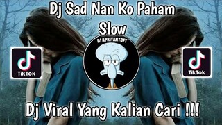 DJ SAD NAN KO PAHAM VIRAL TIK TOK TERBARU 2022 YANG KALIAN CARI !