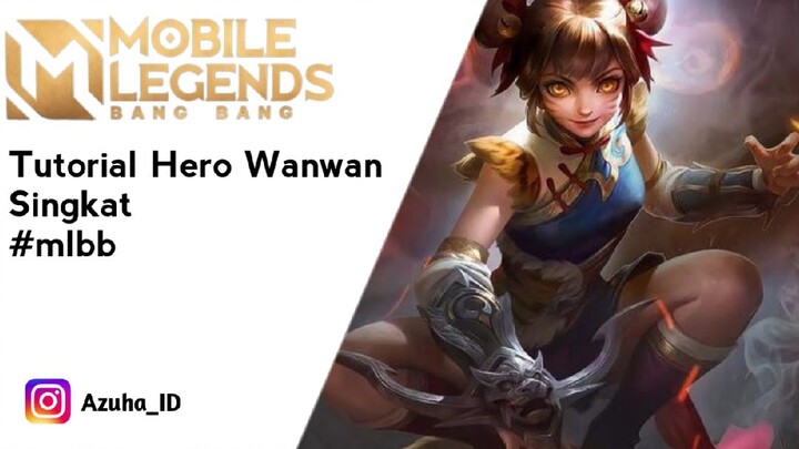 [MLBB] Tutorial Hero Wanwan Singkat dan Mudah dipelajari