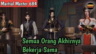 Martial Master 684 ‼️Semua Orang Akhirnya Bekerja Sama