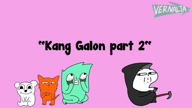 Kang galon part 2
