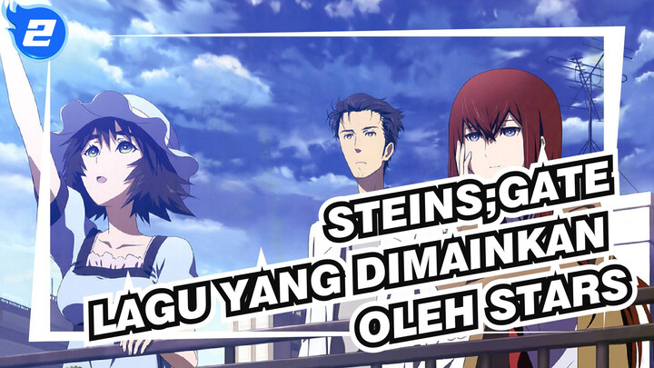 [Steins;Gate] Lagu yang Dimainkan oleh Stars_2