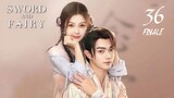 🇨🇳EP 36 FINALE | Chinese Paladin: Sword and Fairy 6 [Eng Sub]
