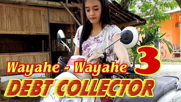 WAYAHE WAYAHE 3 - DEBT COLLECTOR