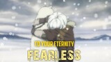 TO YOUR ETERNITY (Fumetsu no Anata E)「AMV」FEARLESS
