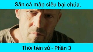 Săn cá mập siêu bại chúa thời tiền sử phần 3