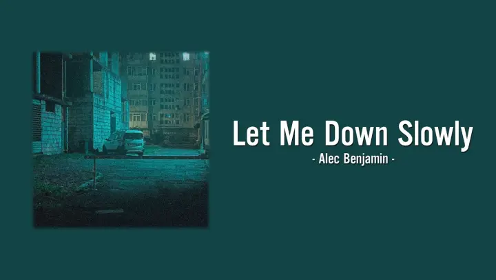 Let me down slowly - Alec Benjamin (Vietsub)