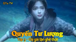 Quyến Tư Lượng Tập 3 - Chị gái lặn ghê thật