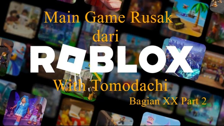Main Game Rusak dari Roblox With Tomodachi Bagian XX Part 2