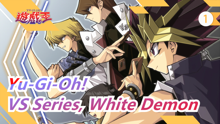 [Yu-Gi-Oh!] VS Series, Ep1 White Demon Shows up Again Scene_1