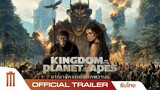 Kingdom of the Planet of the Apes | อาณาจักรแห่งพิภพวานร - Official Trailer [ซับไทย]
