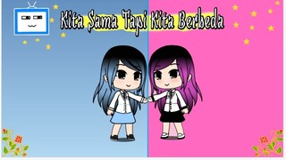 Kita Sama Tapi Kita Berbeda ||Gacha life|| [With Sub English]