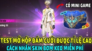 Test Hộp Đám Cưới Săn Đồ Đi Ăn Cưới Cực Xịn || Cách Kiếm HH Đổi Skin Bơm Keo Miễn Phí || Free Fire