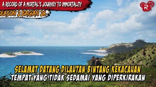 TIBA DILAUTAN BINTANG KEKACAUAN - ALUR CERITA A Record of A Mortal’s Journey to Immortality part 26