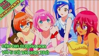 Cậu Gia Sư Đào Hoa và 5 Cô Vk học trò Mùa 2 | Tóm Tắt Anime | Review Anime
