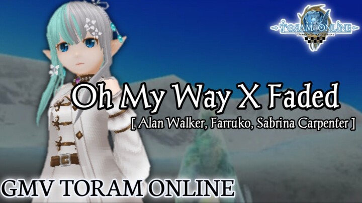 GMV Toram Online || Oh My Way X Faded [Mashup]